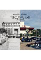 Imagine produs Trecut-au anii. Bucureștiul de ieri și de azi