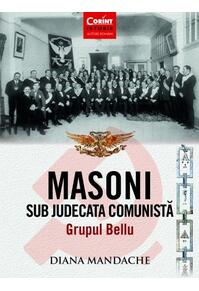 Copertă produs Masoni sub judecata comunistă. Grupul Bellu