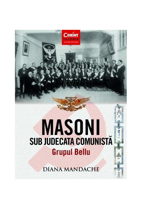 Copertă produs Masoni sub judecata comunistă. Grupul Bellu