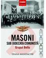 Copertă produs Masoni sub judecata comunistă. Grupul Bellu - thumb 1