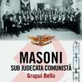Copertă produs Masoni sub judecata comunistă. Grupul Bellu - gallery small 