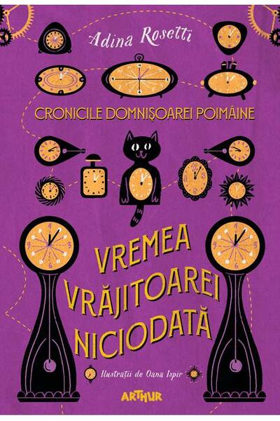 Vremea Vrăjitoarei Niciodată. Cronicile Domnișoarei Poim&acirc;ine (Vol. 1)