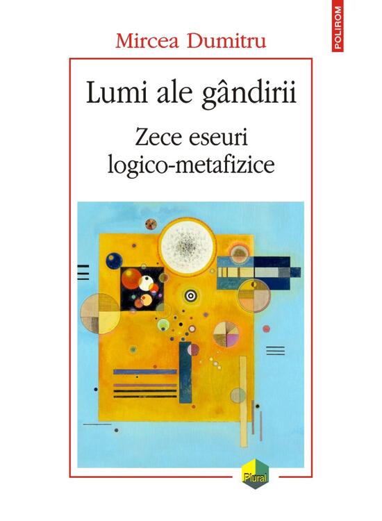 Copertă produs Lumi ale g&acirc;ndirii. Zece eseuri logico-metafizice - gallery big 1