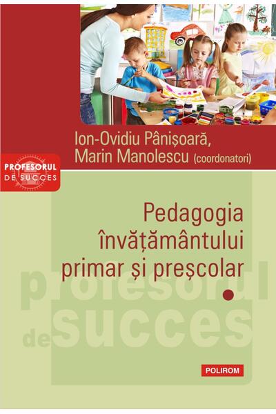 Pedagogia &icirc;nvățăm&acirc;ntului primar și preșcolar (Vol. 1)