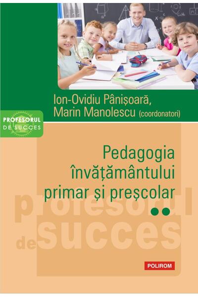 Pedagogia &icirc;nvățăm&acirc;ntului primar și preșcolar (Vol. 2)