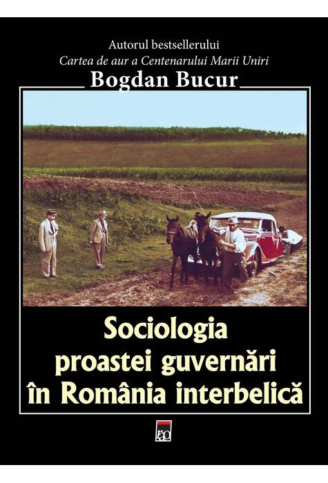 Copertă produs Sociologia proastei guvernări &icirc;n Rom&acirc;nia interbelică