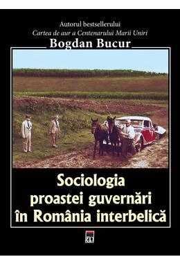 Copertă produs Sociologia proastei guvernări &icirc;n Rom&acirc;nia interbelică