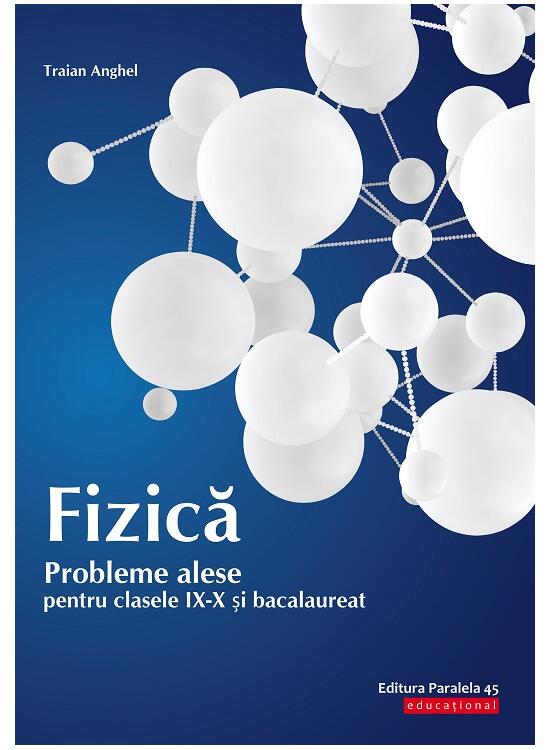 Copertă produs Fizică. Probleme alese pentru clasele IX-X și bacalaureat - gallery big 1