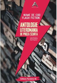 Copertă produs Nume de cod: Flash fiction. Antologie Literomania de proză scurtă