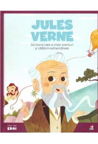Copertă produs Jules Verne. Scriitorul care a creat aventuri și călătorii extraordinare. Seria Micii mei Eroi (Vol. 16)