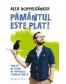 Copertă produs Păm&acirc;ntul este plat! - thumb 1
