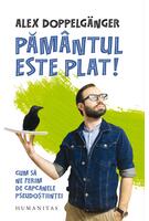 Păm&acirc;ntul este plat!