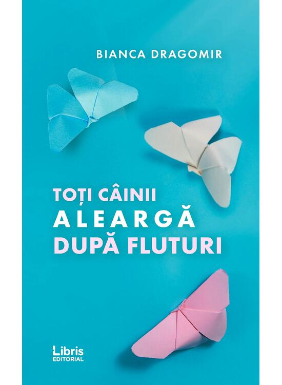 Copertă produs Toți c&acirc;inii aleargă după fluturi - gallery big 1