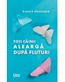 Copertă produs Toți c&acirc;inii aleargă după fluturi - thumb 1