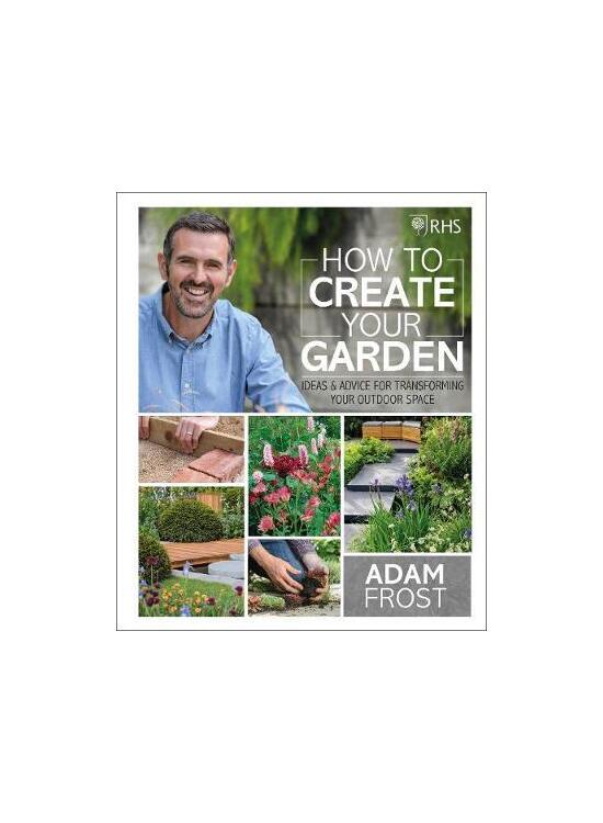 Copertă produs RHS How to Create your Garden. Ideas and Advice for Transforming your Outdoor Space - gallery big 1