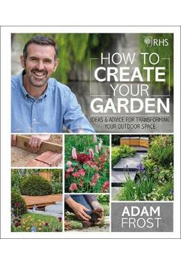 Copertă produs RHS How to Create your Garden. Ideas and Advice for Transforming your Outdoor Space