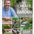 Copertă produs RHS How to Create your Garden. Ideas and Advice for Transforming your Outdoor Space - gallery small 