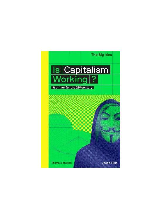 Copertă produs Is Capitalism Working? A primer for the 21st century - gallery big 1