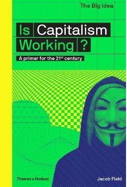 Copertă produs Is Capitalism Working? A primer for the 21st century