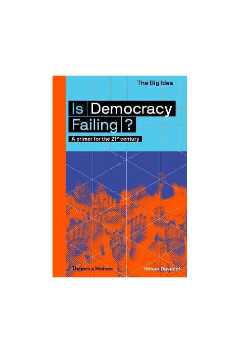 Copertă produs Is Democracy Failing? A primer for the 21st century