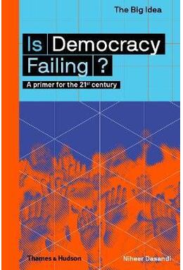 Copertă produs Is Democracy Failing? A primer for the 21st century