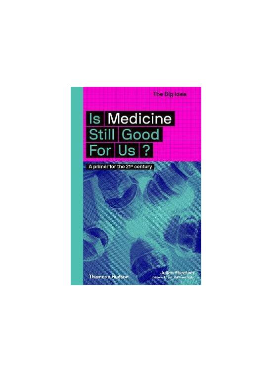 Copertă produs Is Medicine Still Good for Us? A primer for the 21st century - gallery big 1