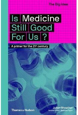 Copertă produs Is Medicine Still Good for Us? A primer for the 21st century