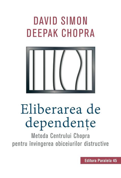 Copertă produs Eliberarea de dependenţe. Metoda Centrului Chopra pentru &icirc;nvingerea obiceiurilor distructive