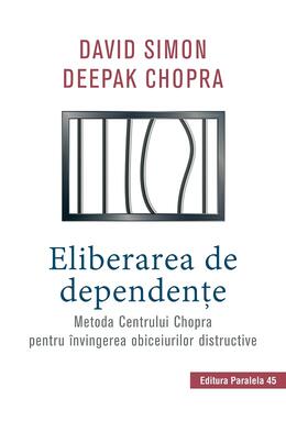 Copertă produs Eliberarea de dependenţe. Metoda Centrului Chopra pentru &icirc;nvingerea obiceiurilor distructive