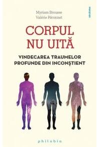 Copertă produs Corpul nu uită. Vindecarea traumelor profunde din inconștient