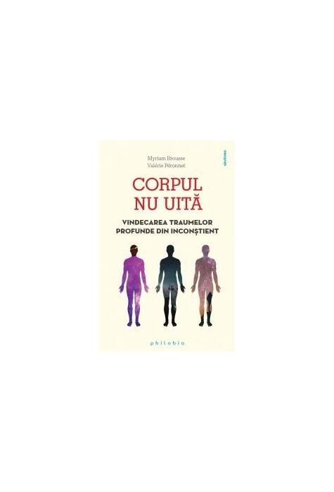Copertă produs Corpul nu uită. Vindecarea traumelor profunde din inconștient