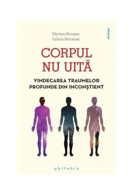 Copertă produs Corpul nu uită. Vindecarea traumelor profunde din inconștient