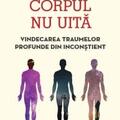 Copertă produs Corpul nu uită. Vindecarea traumelor profunde din inconștient - gallery small 