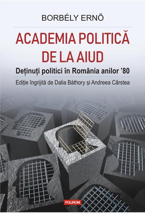 Copertă produs Academia politică de la Aiud. Deținuți politici &icirc;n Rom&acirc;nia anilor &rsquo;80