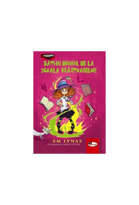 Copertă produs Dați-mi drumul de la școală vrăjitoarelor! (Vol. 2)