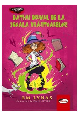 Copertă produs Dați-mi drumul de la școală vrăjitoarelor! (Vol. 2)