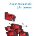 Copertă produs Ziua în care a murit John Lennon - gallery small 