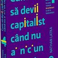 Copertă produs Cum să devii capitalist c&acirc;nd nu ai niciun capital - gallery small 