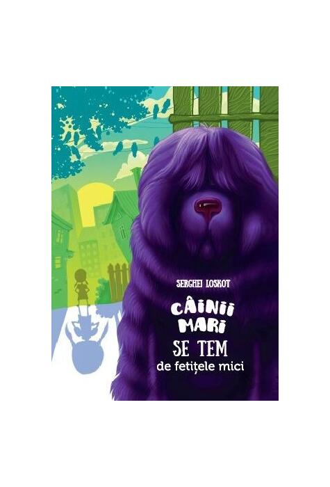 Copertă produs C&acirc;inii mari se tem de fetițele mici