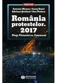 Copertă produs Rom&acirc;nia Protestelor. 2017 Piața Victoriei vs. Cotroceni