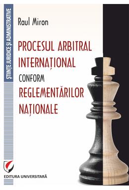 Copertă produs Procesul arbitral internațional conform reglementărilor naționale