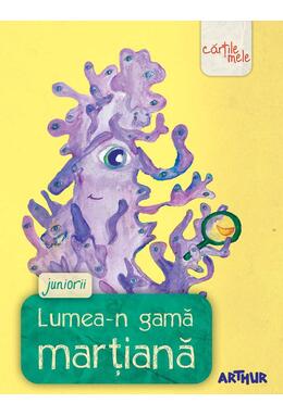 Copertă produs Lumea-n gamă marțiană. Juniorii