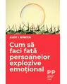 Copertă produs Cum să faci față persoanelor explozive emoțional - thumb 1