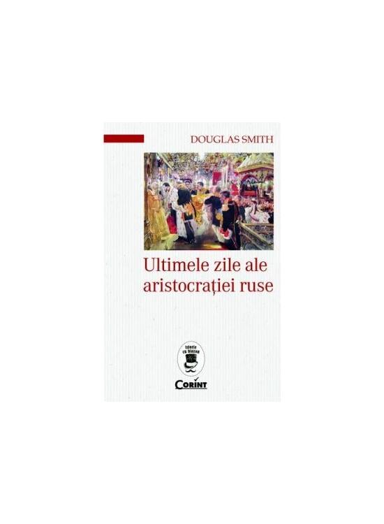 Copertă produs Ultimele zile ale aristocrației ruse - gallery big 1
