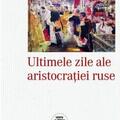Copertă produs Ultimele zile ale aristocrației ruse - gallery small 