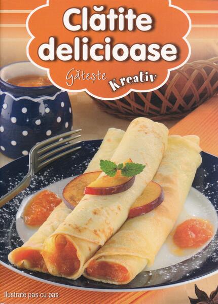Poze Clatite delicioase - Paperback - Kreativ cartepedia.ro