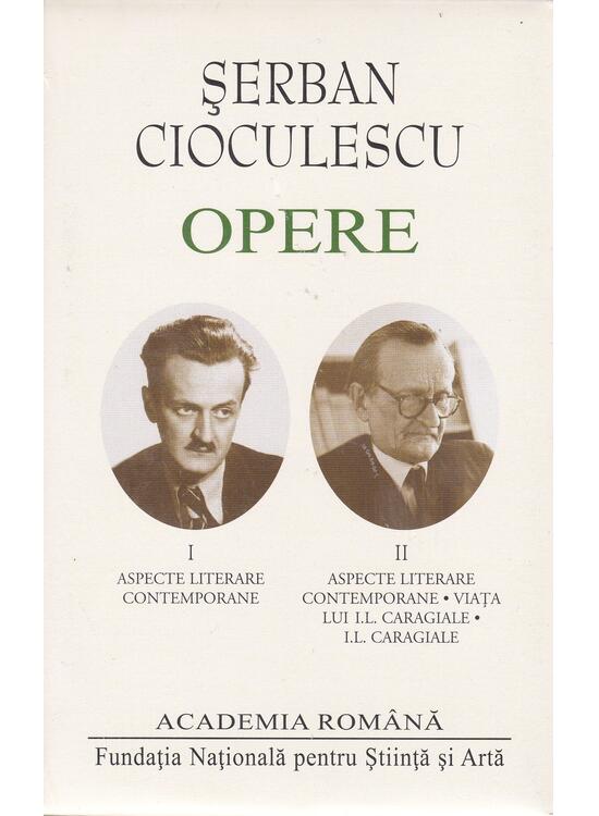 Copertă produs Șerban Cioculescu. Opere (Vol. I-II) Aspecte literare contemporane. Viața lui I.L.Caragiale. I.L.Caragiale - gallery big 1