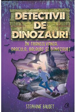 Copertă produs Detectivii de dinozauri &icirc;n Transilvania (Vol. 6)