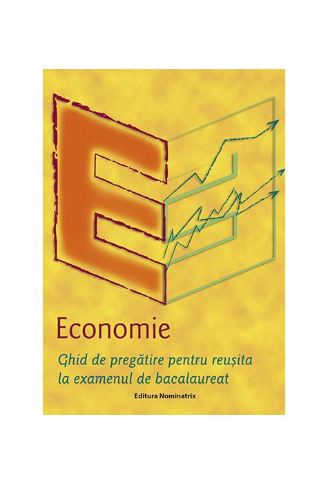 Copertă produs Economie. Ghid de pregătire pentru reușita la examenul de bacalaureat