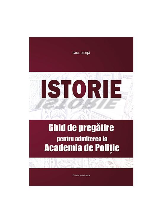 Copertă produs Istorie. Ghid de pregătire pentru admiterea la Academia de Poliție - gallery big 1